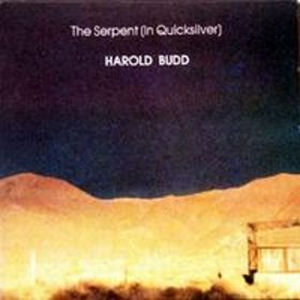 Harold Budd The Serpent (In Quicksilver)