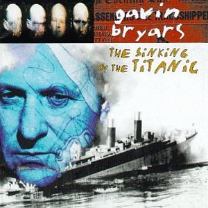 Gavin Bryars The Sinking Of The Titanic