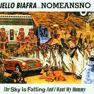 Jello Biafra The Sky Is Falling And I Want My Mommy