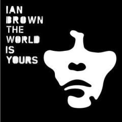 Ian Brown The World Is Yours