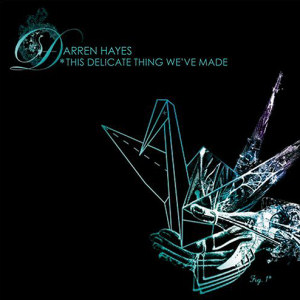 Darren Hayes This Delicate Thing We`ve Made (CD1)