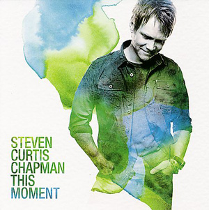 Steven Curtis Chapman This Moment