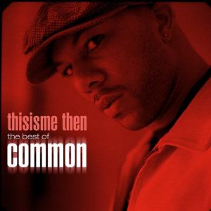 Common Thisisme Then: The Best Of Common