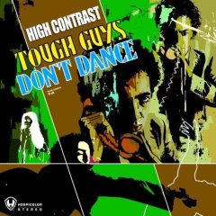 High Contrast Tough Guys Don`t Dance