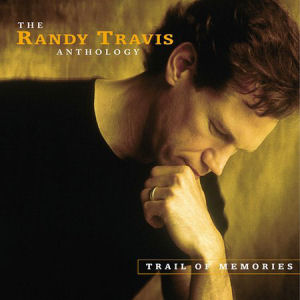 Randy Travis Trail Of Memories Anthology (CD1)