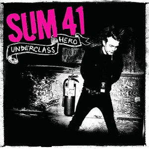 Sum 41 Underclass Hero