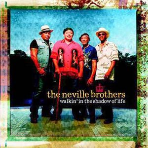 Neville Brothers Walkin` In The Shadow Of Life