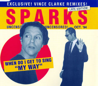 SPARKS When Do I Get To Sing "My Way"