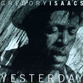 Gregory Isaacs Yesterday