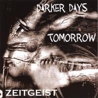 Darker Days Tomorrow Zeitgeist
