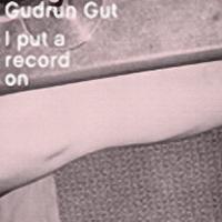 Gudrun Gut I Put A Record On