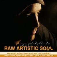 Raw Artistic Soul You Got Rhythm Too