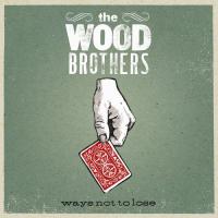 The Wood Brothers Ways Not to Lose