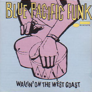 Paul Bryant Blue Note: Blue Pacific Funk ("Wailin` On The West Coast")