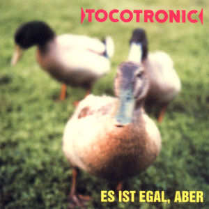 Tocotronic Es Ist Egal, Aber