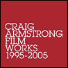 Craig Armstrong Film Works 1995-2005