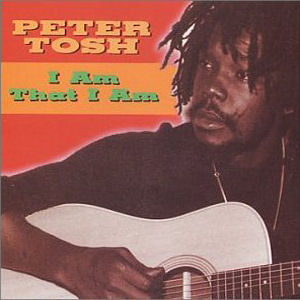 Peter Tosh I Am That I Am