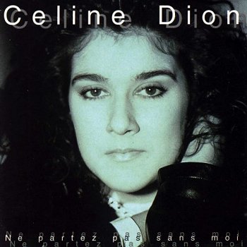 Celine Dion Ne Partez Pas Sans Moi