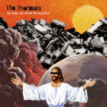 The Thermals The Body The Blood The Machine