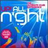 Sash! The Ultimate Club Experience. Up All Night (CD 1)