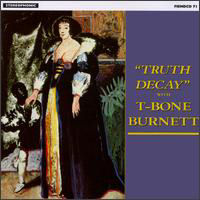 T-Bone Burnett Truth Decay