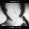 Antimatter Unreleased 1998-2003