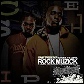 clipse Wally Sparks Mick Boogie And Clipse-Rock Muzick