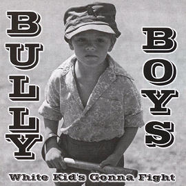 Bully Boys White Kid`s Gonna Fight