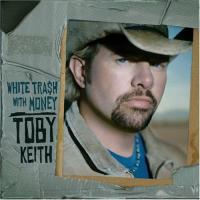 Toby Keith White Trash With Money