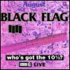 Black Flag Who`s Got The 10 1/2