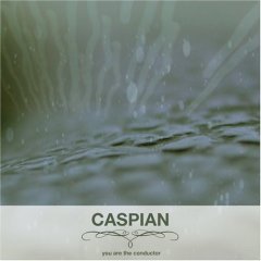 Caspian You Are The Conductor