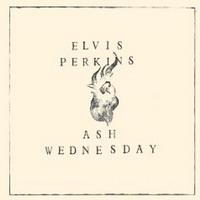 Elvis Perkins Ash Wednesday