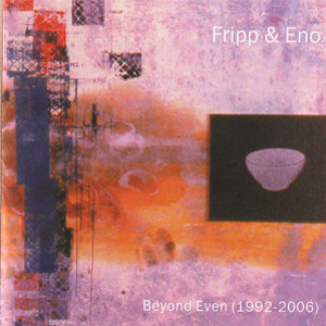 Brian Eno Beyond Even (1992 - 2006)