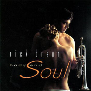 Rick Braun Body And Soul