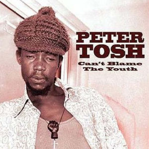 Peter Tosh Can`t Blame The Youth