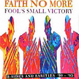 FAITH NO MORE Fool`s Small Victory: B-Sides And Rarities