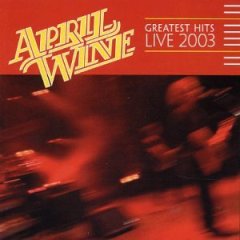 April Wine Greatest Hits Live 2003 (CD1)