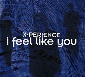 X-Perience I Feel Like You