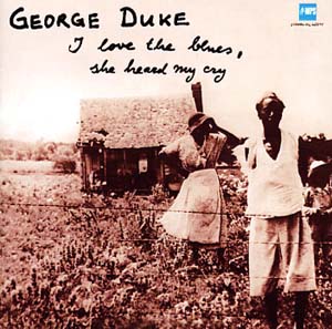 George Duke I Love The Blues, She Heard My Cry