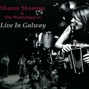 Sharon Shannon Live In Galway