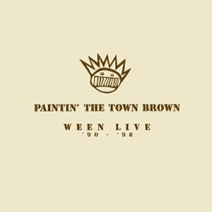 Ween Paintin` The Town Brown: Ween Live 90-98 (CD1)