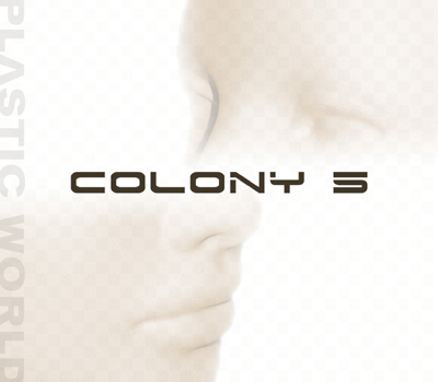 Colony 5 Plastic World