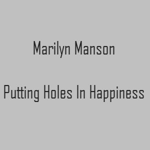 Marilyn Manson Putting Holes In Happiness