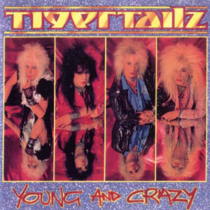 Tigertailz Young And Crazy