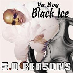 Ya Boy Black Ice 5.0 Reasons