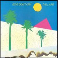 The Cure Boys Don`t Cry