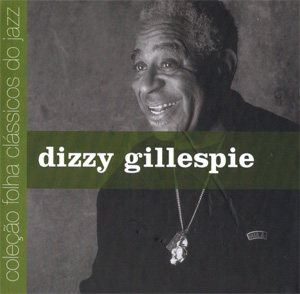 DIZZY GILLESPIE Colecao Folha: Classicos Do Jazz Vol. 16