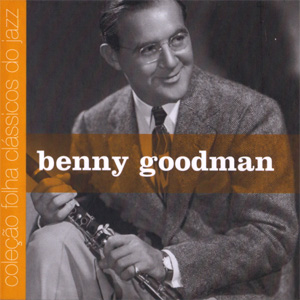 Benny Goodman Colecao Folha: Classicos Do Jazz Vol. 9