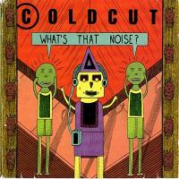 Coldcut What`s That Noise?