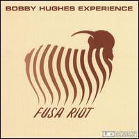 Bobby Hughes Experience Fusa Riot